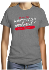 T-Shirt Femme On peut recommencer le week-end ?