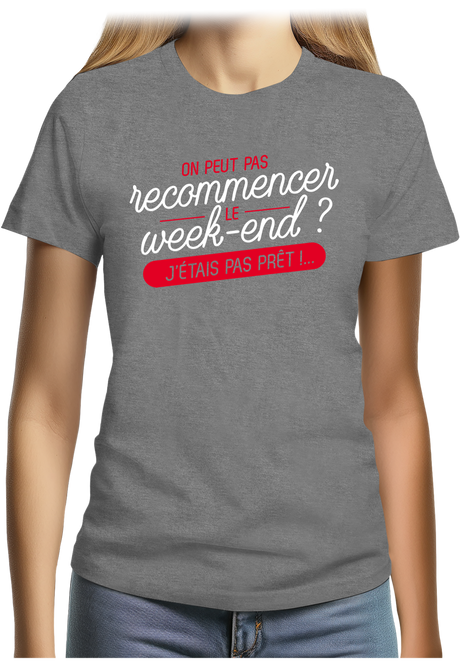 T-Shirt Femme On peut recommencer le week-end ?