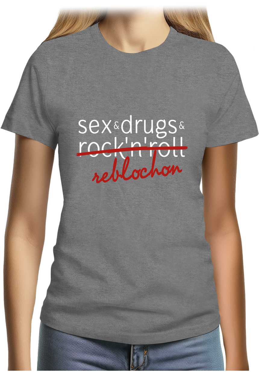 T-Shirt Femme Sex, drugs, Rock & reblochon