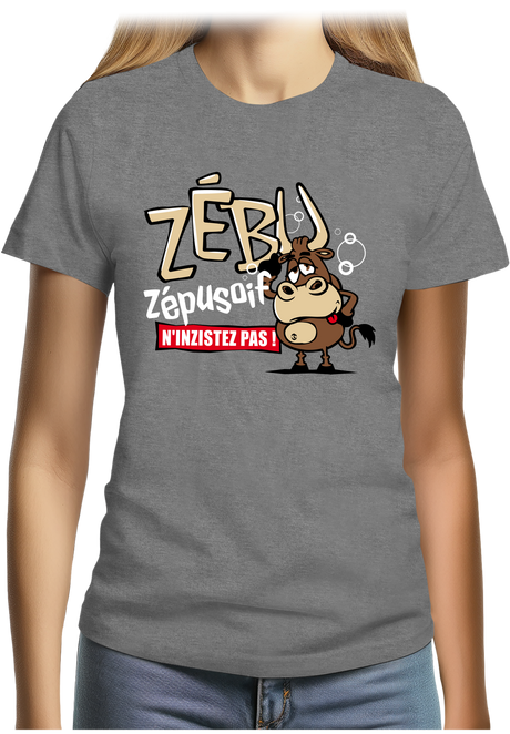 T-Shirt Femme Quand zébu de l'alcool zéplusoif