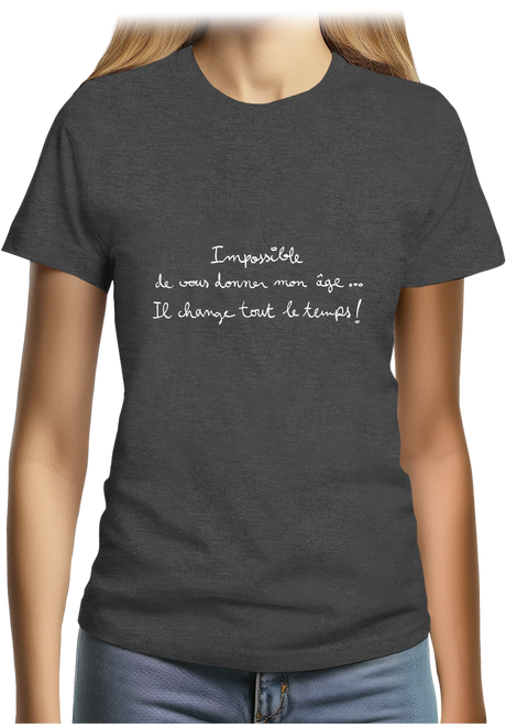 T-Shirt Femme Impossible de vous donner mon âge