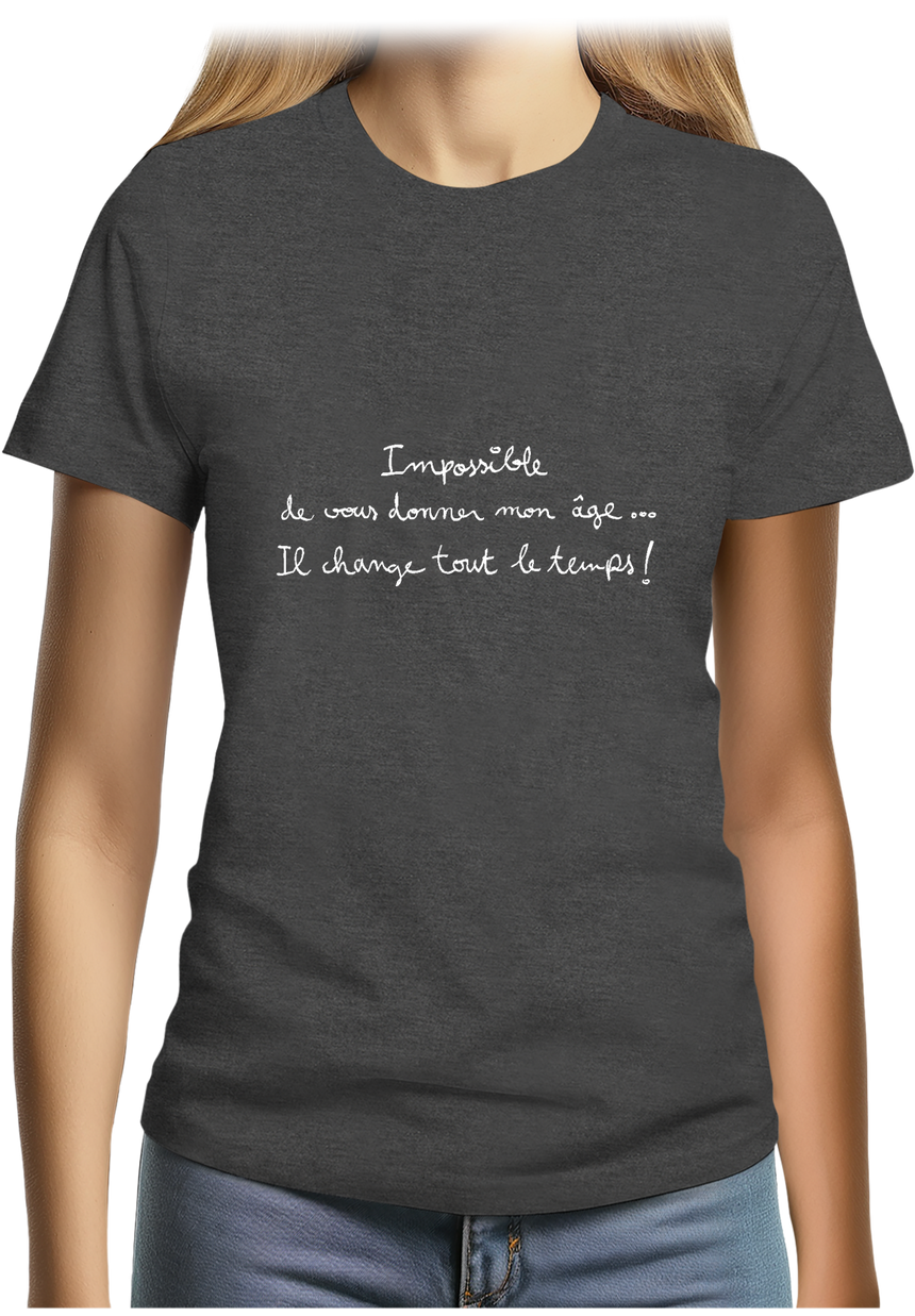 T-Shirt Femme Impossible de vous donner mon âge