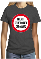 T-Shirt Femme Interdit de me donner des ordres
