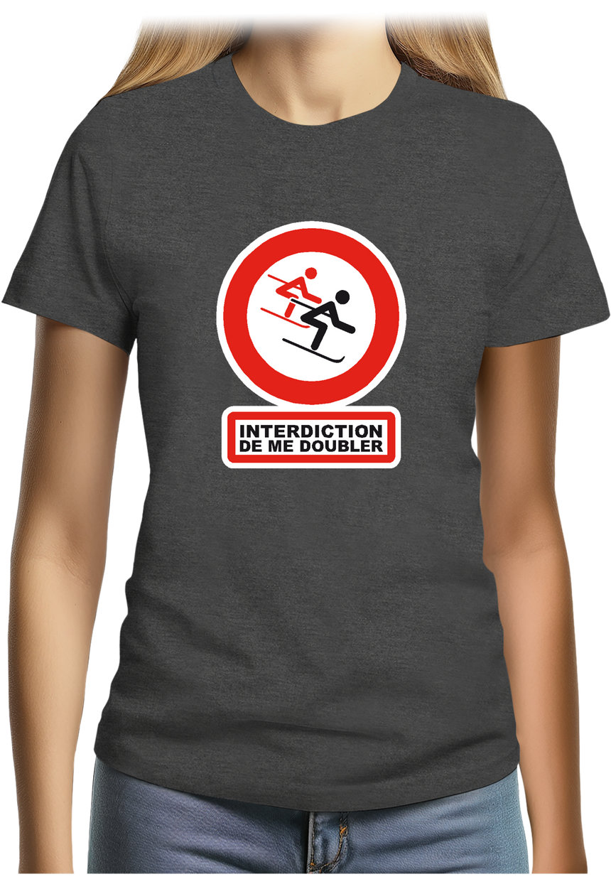 T-Shirt Femme Interdiction de me doubler en ski