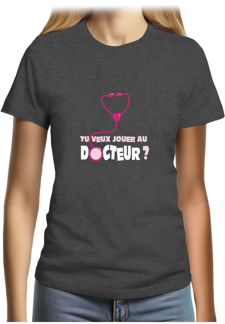 T-Shirt Femme Tu Veux Jouer Au Docteur ?