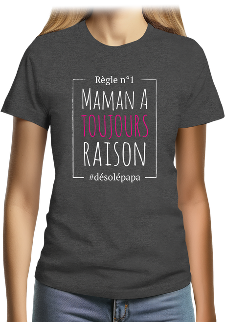 T-Shirt Femme Maman a toujours raison