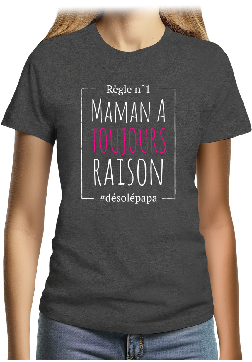 T-Shirt Femme Maman a toujours raison