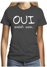 T-Shirt Femme Oui mais non...