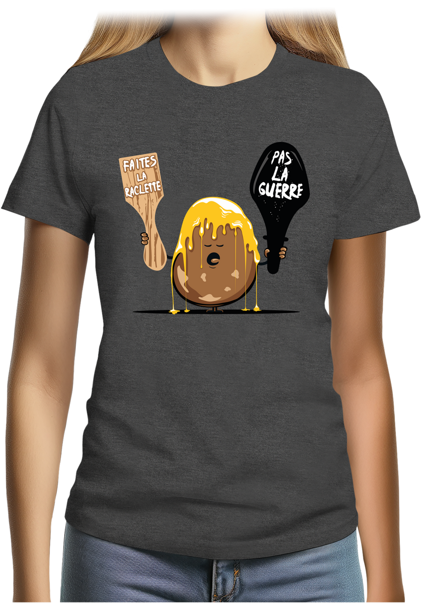 T-Shirt Femme La raclette pas la guerre