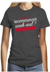 T-Shirt Femme On peut recommencer le week-end ?