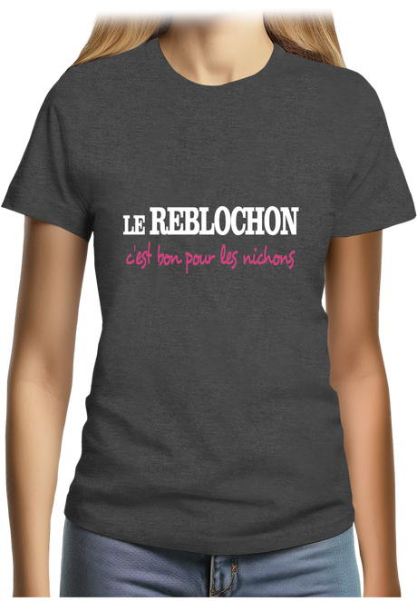 T-Shirt Femme Le reblochon c'est bon pour les nichons