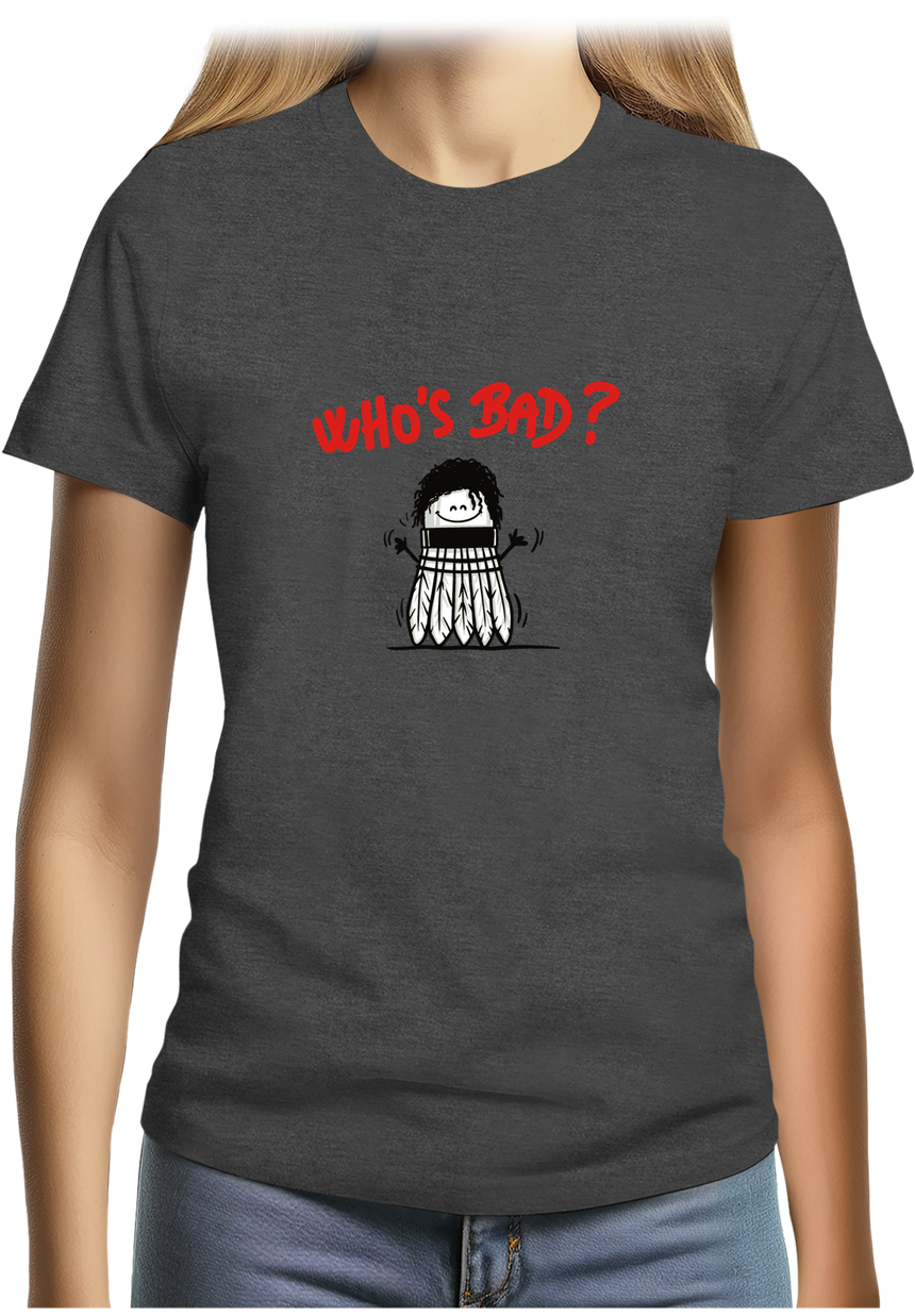 T-Shirt Femme Who's Bad Le badminton par Michael