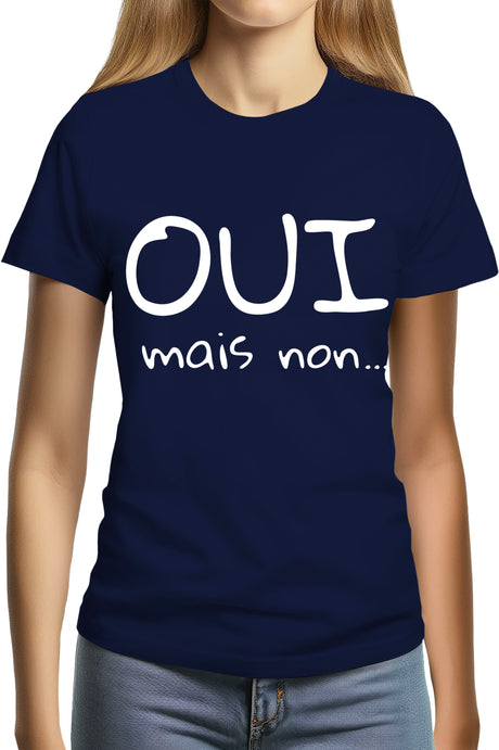 Tee-Shirt Femme Oui mais non...