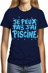Tee-Shirt Femme Je peux pas, j'ai piscine