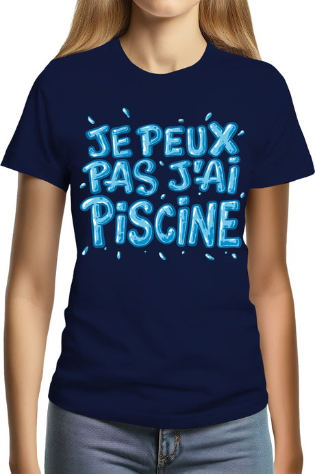 Tee-Shirt Femme Je peux pas, j'ai piscine