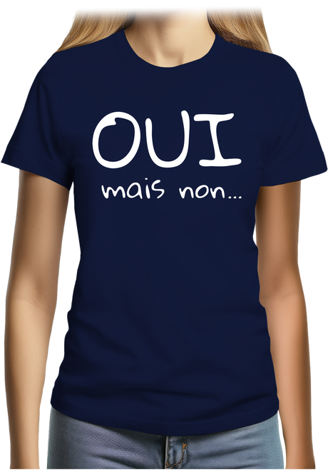 T-Shirt Femme Oui mais non...