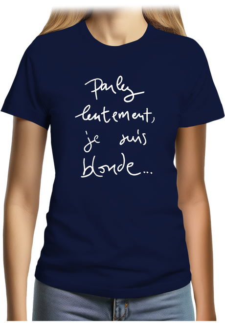 T-Shirt Femme Parlez Lentement Je Suis Blonde