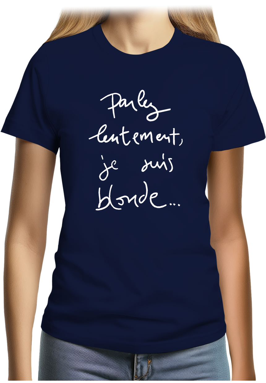 T-Shirt Femme Parlez Lentement Je Suis Blonde