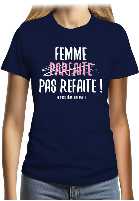 T-Shirt Femme Femme parfaite pas refaite