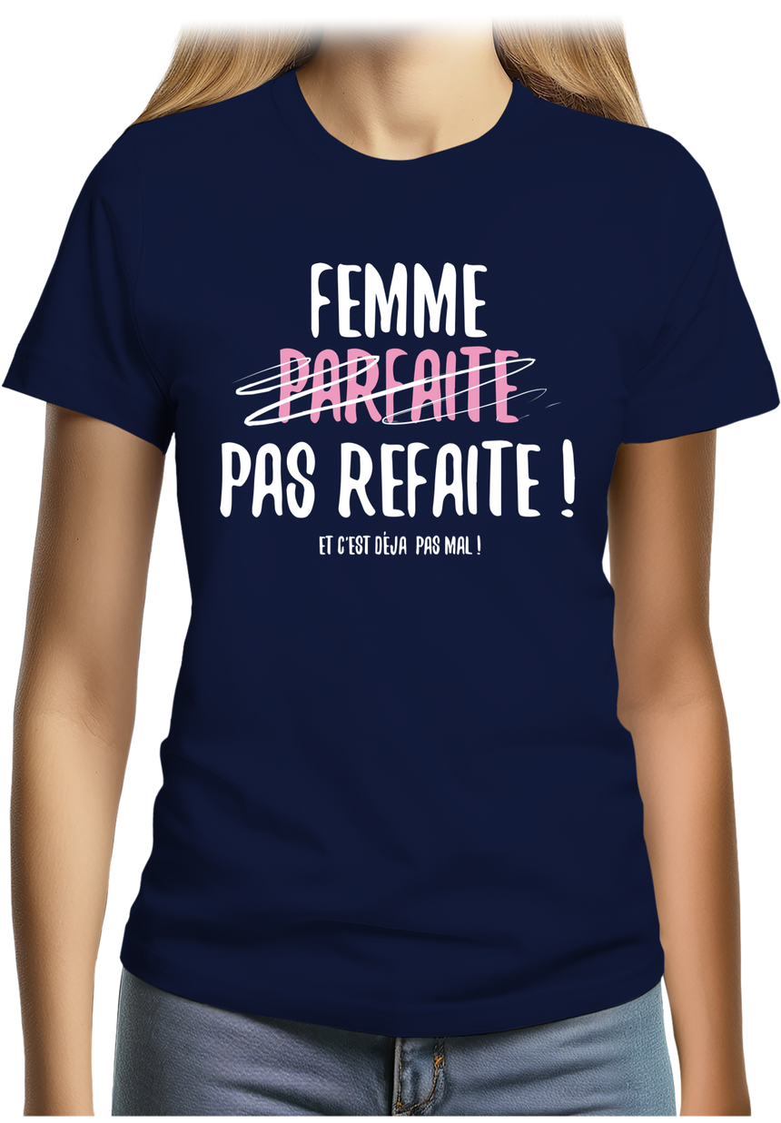 T-Shirt Femme Femme parfaite pas refaite