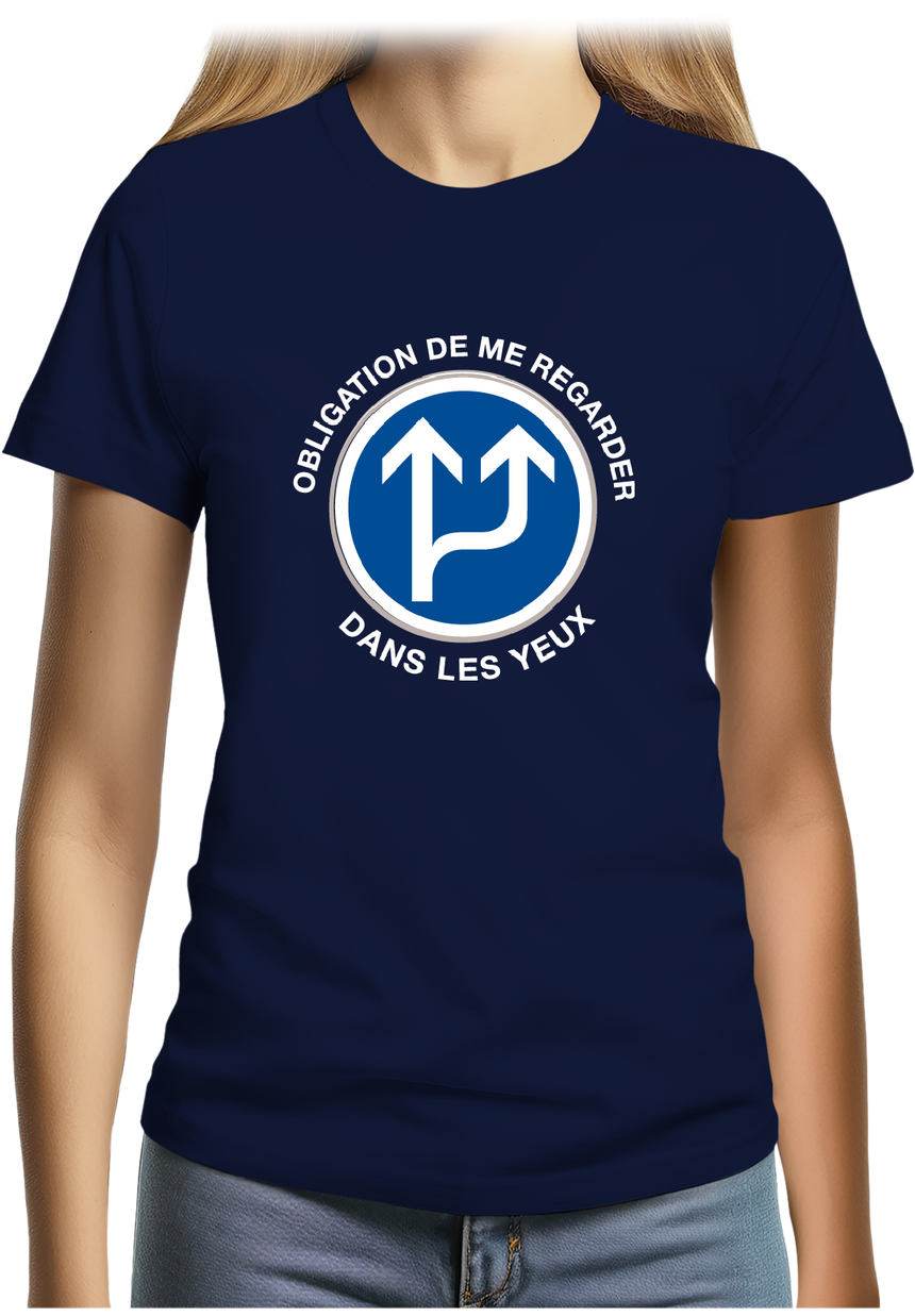 T-Shirt Femme Obligation de me regarder dans les yeux