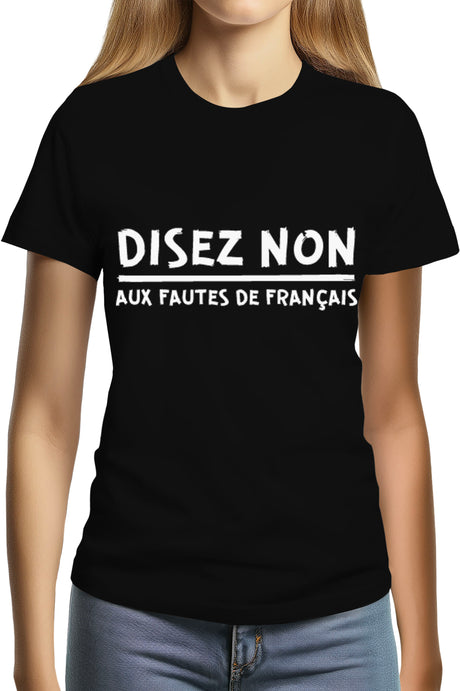 Tee-Shirt Femme Disez non aux fautes de francais