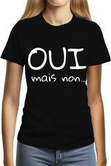 Tee-Shirt Femme Oui mais non...