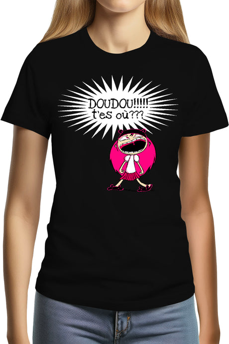 T-Shirt Femme Doudou T'es Ou ?