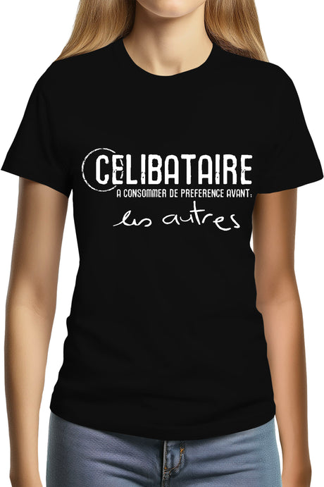Tee-Shirt Femme Celibataire à consommer avant les autres