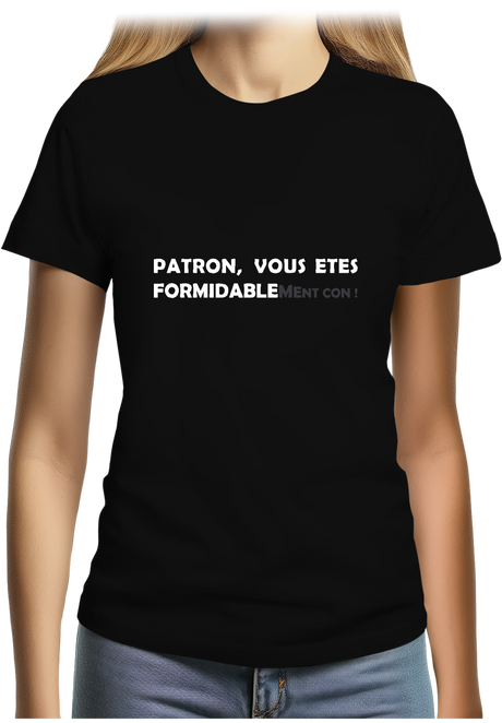 T-Shirt Femme Patron vous êtes formidablement con
