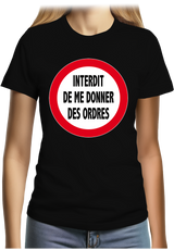 T-Shirt Femme Interdit de me donner des ordres