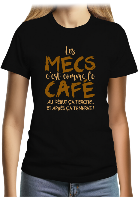 T-Shirt Femme Les mecs c'est comme le café
