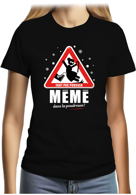 T-Shirt Femme Faut pas pousser mémé dans la poudreuse