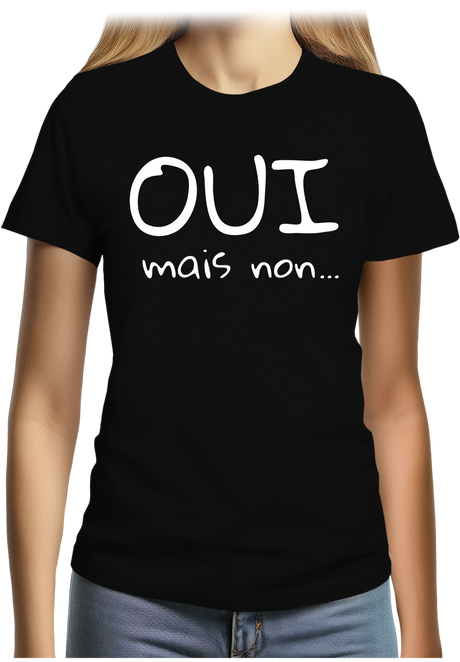 T-Shirt Femme Oui mais non...