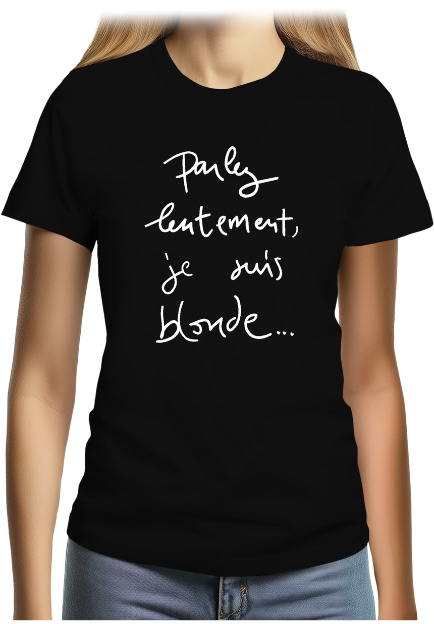 T-Shirt Femme Parlez Lentement Je Suis Blonde