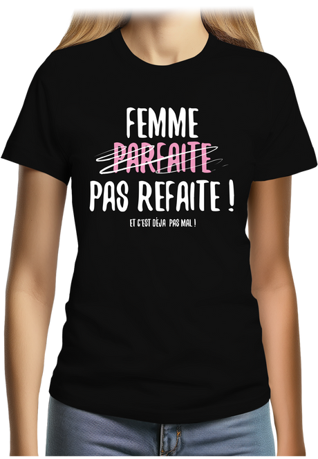 T-Shirt Femme Femme parfaite pas refaite