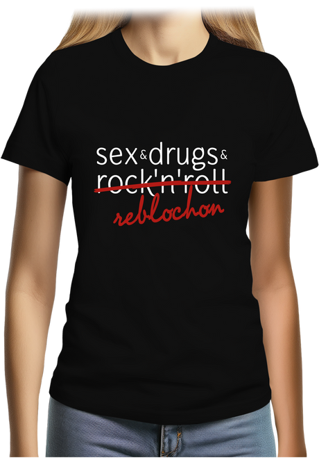 T-Shirt Femme Sex, drugs, Rock & reblochon