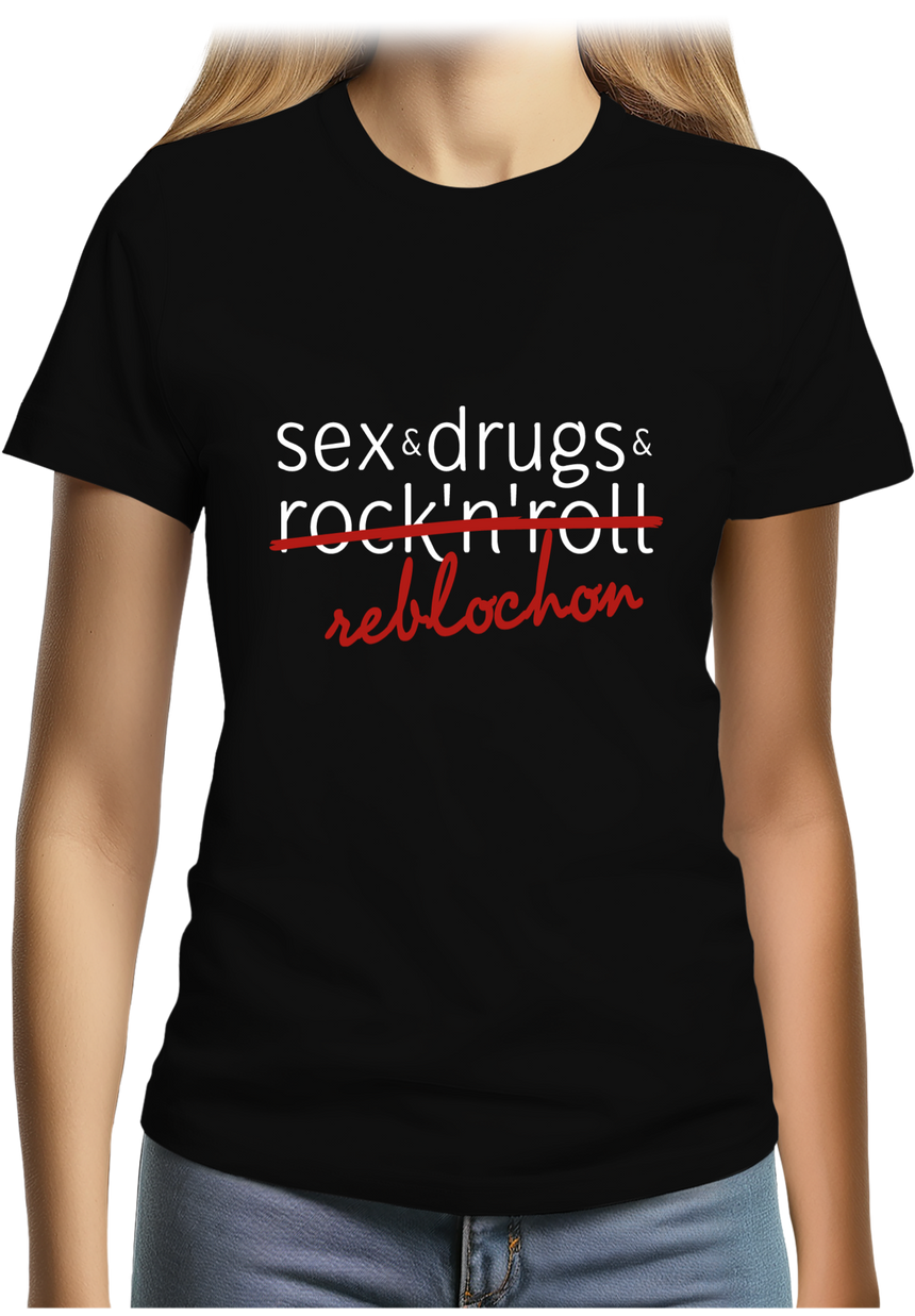 T-Shirt Femme Sex, drugs, Rock & reblochon
