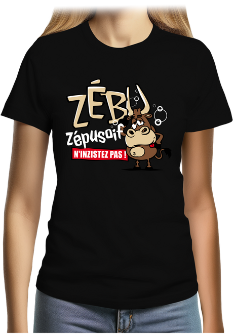 T-Shirt Femme Quand zébu de l'alcool zéplusoif