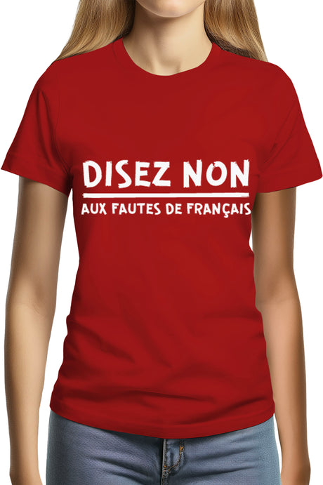 Tee-Shirt Femme Disez non aux fautes de francais