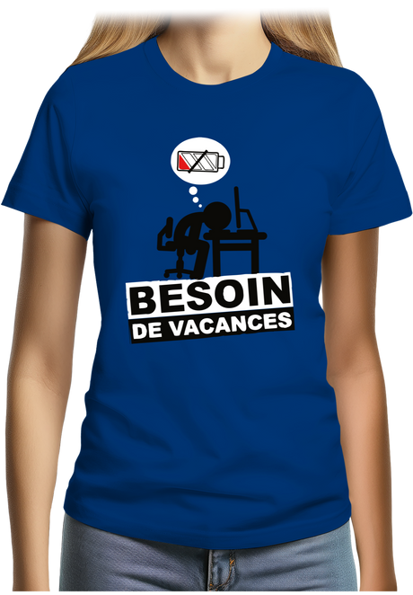 T-Shirt Femme Besoin de vacances au travail