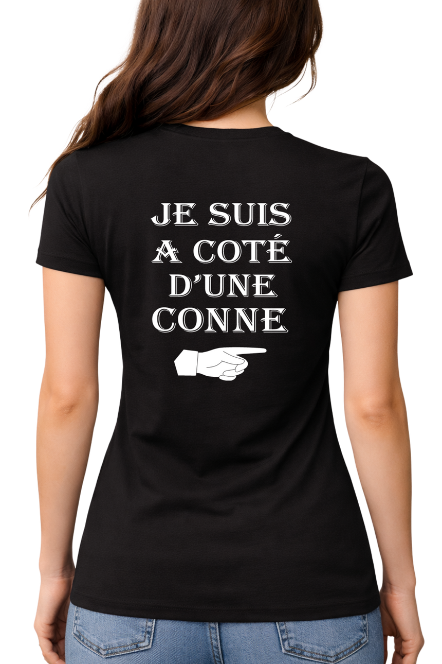 T-Shirt Femme Je suis à coté d'une conne