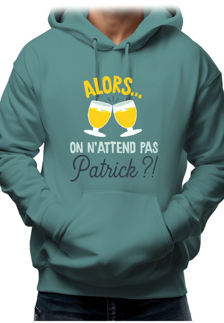 Sweat Adulte Alors on n'attend pas Patrick