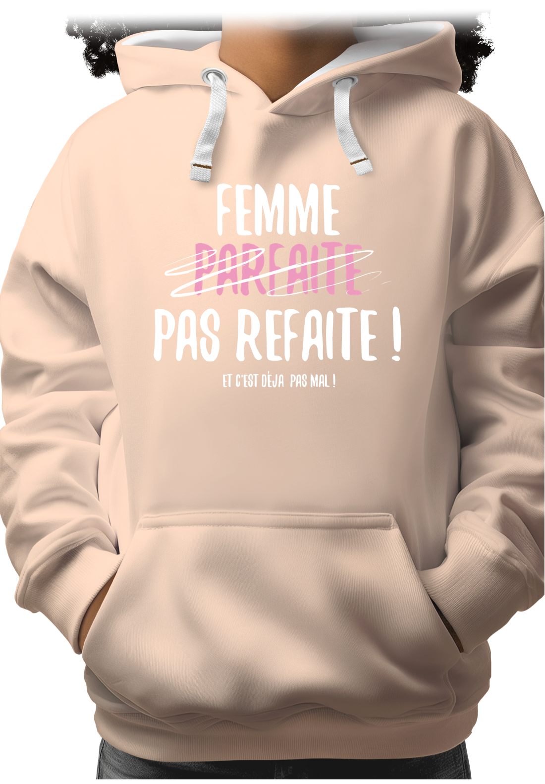 Sweat Adulte Femme parfaite pas refaite